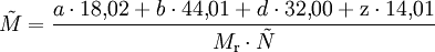 \tilde{M} = \frac{a \cdot 18{,}02 + b \cdot 44{,}01 + d \cdot 32{,}00 + \mathrm{z} \cdot 14{,}01}{M_{\rm r}\cdot \tilde{N}}