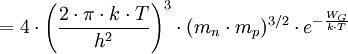 =4\cdot\left(\frac{2\cdot\pi\cdot k\cdot T}{h^2}\right)^3\cdot(m_n\cdot m_p)^{3/2}\cdot e^{-\frac{W_G}{k\cdot T}}