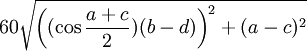 60 \sqrt{\left((\cos \frac{a + c}{2})(b-d)\right)^2 + (a-c)^2}
