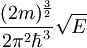 \frac{(2m)^\frac{3} {2}} {2\pi^2\hbar^3}\sqrt{E}