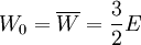 W_0=\overline{W}={3 \over 2}E