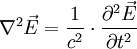 \nabla^2 \vec E =\frac{1}{c^2} \cdot \frac{\part^2 \vec E}{\partial t^2}