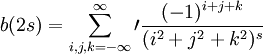b(2s) = \sum_{i,j,k=-\infty}^{\infty}\prime {{(-1)^{i+j+k}} \over { (i^2 + j^2 + k^2)^s}}