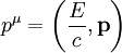 p^\mu = \left(\frac{E}{c}, \mathbf p\right)