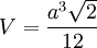 V=\frac{a^3\sqrt2}{12}