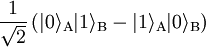 {1 \over \sqrt{2}} \left( |0\rangle_{\rm A} |1\rangle_{\rm B} - |1\rangle_{\rm A} |0\rangle_{\rm B} \right)
