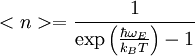<n>=\frac{1}{\exp\left(\frac{\hbar\omega_E}{k_BT}\right)-1}