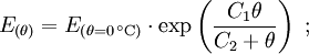 E_{(\theta)}=E_{\mathrm(\theta=0\,^{\circ}\mathrm{C})}\cdot\exp\left(\frac{C_1\theta}{C_2+\theta}\right)\ ;