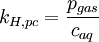 k_{H,pc} = \frac{p_{gas}}{c_{aq}}