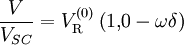 \frac{V}{V_{SC}} = V_\mathrm{R}^{(0)} \left( 1{,}0 - \omega \delta \right)