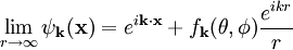 \lim_{r\rightarrow\infty} \psi_{\mathbf{k}}(\mathbf{x}) = e^{i\mathbf{k}\cdot\mathbf{x}} + f_{\mathbf{k}}(\theta, \phi)\frac{e^{ikr}}{r}