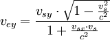 v_{ey}  = \frac{{v_{sy}  \cdot \sqrt {1 - {\textstyle{{v_s ^2 } \over {c^2 }}}} }}{{1 + \frac{{v_{sx}  \cdot v_s }}{{c^2 }}}}
