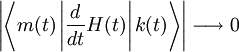 \left| \left\langle m (t) \left| \frac{d}{dt}H (t) \right| k (t) \right\rangle \right| \longrightarrow 0