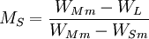 M_S = \frac{W_{Mm} - W_L}{W_{Mm} - W_{Sm}}