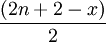 (2n+2-x) \over 2