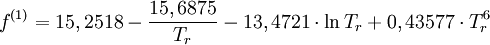 f^{(1)}=15,2518 - \frac{15,6875}{T_r}-13,4721 \cdot \ln T_r + 0,43577 \cdot T_r^6