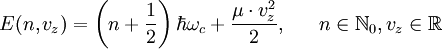 E(n, v_z)=\left(n+\frac{1}{2}\right)\hbar\omega_c+\frac{\mu\cdot v_z^2}{2},\ \ \ \ \ n\in\N_0, v_z\in\R