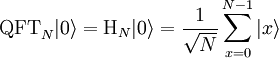 \operatorname{QFT}_N | 0 \rangle = \operatorname{H}_N | 0 \rangle = \frac{1}{\sqrt N} \sum_{x=0}^{N - 1} | x \rangle