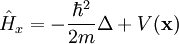 \hat{H}_x=-\frac{\hbar^2}{2m}\Delta+V(\mathbf{x})