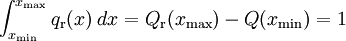 \int_{x_{\rm min}}^{x_{\rm max}} q_{\rm r}(x)\;dx=Q_{\rm r}(x_{\rm max})-Q(x_{\rm min}) = 1