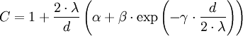 C = 1 + \frac{2 \cdot \lambda}{d} \left(\alpha + \beta \cdot \exp\left(-\gamma \cdot \frac{d}{2 \cdot \lambda}\right)\right)