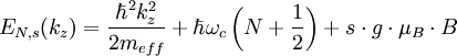 E_{N,s}(k_z)=\frac{\hbar^2 k^2_z}{2m_{eff}}+\hbar \omega_c \left( N + \frac{1}{2} \right )+s \cdot g \cdot \mu_B \cdot B
