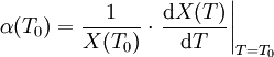 \alpha(T_0) = \frac{1}{X(T_0)} \cdot \left.\frac{\mathrm{d}X(T)}{\mathrm{d}T}\right|_{T=T_0}