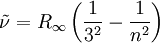 \tilde\nu = R_\infty \left( {1 \over 3^2} - {1 \over n^2} \right)