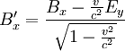 B'_x=\frac{B_x - \frac{v}{c^2}E_y}{\sqrt{1-\frac{v^2}{c^2}}}