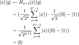 \begin{align}|x\rangle|y\rangle &\leftarrow H_{n+1}|x\rangle|y\rangle\\&=(\frac{1}{\sqrt{2^{n}}}\sum_{x=0}^{2^n-1} |x\rangle) \cdot \frac{1}{\sqrt{2}} (|0\rangle - |1\rangle )\\&=\frac{1}{\sqrt{2^{n+1}}}\sum_{x=0}^{2^n-1} |x\rangle (|0\rangle - |1\rangle )\\&=|b\rangle\end{align}