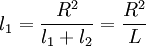 l_1 = \frac{R^2}{l_1 + l_2} = \frac{R^2}{L}