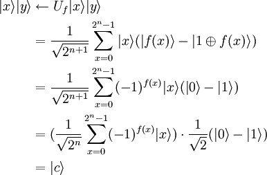 \begin{align}|x\rangle|y\rangle &\leftarrow U_f|x\rangle|y\rangle\\&=  \frac{1}{\sqrt{2^{n+1}}}\sum_{x=0}^{2^n-1} |x\rangle (|f(x)\rangle - |1\oplus f(x)\rangle ) \\&=  \frac{1}{\sqrt{2^{n+1}}}\sum_{x=0}^{2^n-1} (-1)^{f(x)} |x\rangle (|0\rangle - |1\rangle ) \\&= (\frac{1}{\sqrt{2^{n}}}\sum_{x=0}^{2^n-1} (-1)^{f(x)} |x\rangle) \cdot \frac{1}{\sqrt{2}}(|0\rangle - |1\rangle ) \\ &= |c\rangle\end{align}