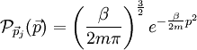 \mathcal{P}_{\vec{p}_{j}}(\vec{p})=\left(\frac{\beta}{2m\pi}\right)^{\frac{3}{2}}e^{-\frac{\beta}{2m}p^{2}}