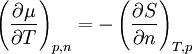 \left( 		\frac{\partial \mu}{\partial T}  	\right)_{p,n}         =- 	\left( 		\frac{\partial S}{\partial n}  	\right)_{T,p}