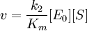 v= {k_2 \over K_m} [E_0] [S]