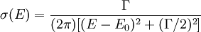 \sigma(E) = \frac{\Gamma}{(2\pi)[(E-E_0)^2+(\Gamma/2)^2]}