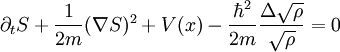 \partial_t S +\frac{1}{2m}(\nabla S)^2 +V(x)- \frac{\hbar^2}{2m} \frac{\Delta \sqrt{\rho}}{\sqrt{\rho}}= 0