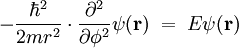 - \frac{\hbar^2}{2mr^2}\cdot\frac{\partial^2}{\partial \phi^2}\psi(\mathbf{r}) \;=\; E\psi(\mathbf{r})