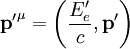 \mathbf{p'}^{\mu} = \left(\frac{E'_{e}}{c}, \mathbf {p}'\right)
