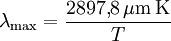 \lambda_\mathrm{max} = \frac{2897{,}8 \, \mathrm{\mu m \, K}}{T}