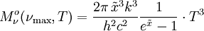 M^o_{\nu}(\nu_\mathrm{max}, T) = \frac{2 \pi \, \tilde x^3 k^3}{h^2 c^2} \frac{1}{e^{\tilde x}-1} \cdot T^3