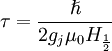 \tau = \frac{\hslash}{2 g_j \mu_0 H_\frac12}