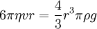 6   \pi   \eta   v   r = \frac{4}{3}   r^3   \pi   \rho   g