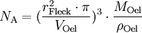 N_{\mathrm{A}} = (\frac{r_{\mathrm{Fleck}}^2 \cdot \pi}{V_{\mathrm{Oel}}})^3 \cdot \frac{M_{\mathrm{Oel}}}{\rho_{\mathrm{Oel}}}