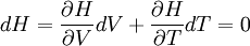 dH = \frac{\partial H}{\partial V}dV + \frac{\partial H}{\partial T}dT = 0