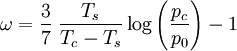 \omega = \frac{3}{7} \; \frac{T_s}{T_c-T_s} \log \left(\frac{p_c}{p_0}\right) - 1