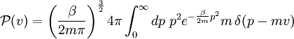 \mathcal{P}(v)=\left(\frac{\beta}{2m\pi}\right)^{\frac{3}{2}}4\pi\int_{0}^{\infty}dp\; p^{2}e^{-\frac{\beta}{2m}p^{2}}m\,\delta(p-mv)