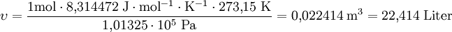 \upsilon = \frac{1 \mathrm{mol} \cdot 8{,}314472\ \mathrm{J\cdot mol^{-1}\cdot K^{-1}} \cdot 273{,}15\ \mathrm{K}}{1{,}01325 \cdot 10^{5}\ \mathrm{Pa}} = 0{,}022414\ \mathrm{m^{3}} = 22{,}414\ \mathrm{Liter}