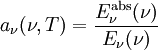 a_{\nu}(\nu, T) = \frac{E_{\nu}^\mathrm{abs}(\nu)}{E_{\nu}(\nu)} \,