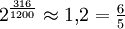 2^{\frac{316}{1200}} \approx 1{,}2 = \tfrac{6}{5}